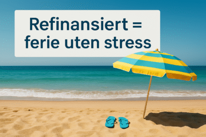 4 grunner til å refinansiere før ferien